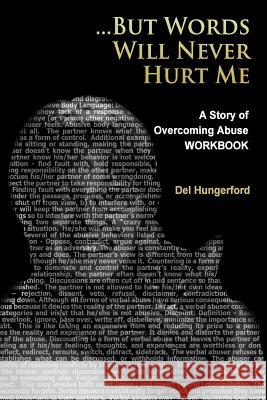 But Words Will Never Hurt Me: Workbook: A Story of Overcoming Abuse Del Hungerford 9781503210363
