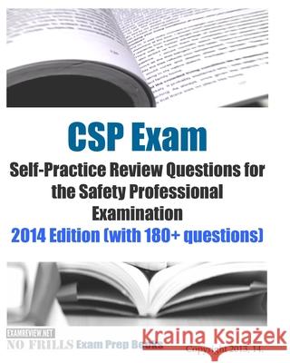 CSP Exam Self-Practice Review Questions for the Safety Professional Examination: 2014 Edition (with 180+ questions) Examreview 9781503210462