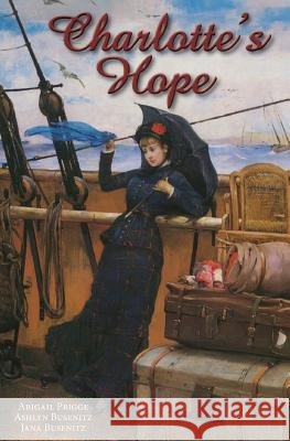 Charlotte's Hope Abigail Prigge Ashlyn Busenitz Jana Busenitz 9781503211063 Createspace