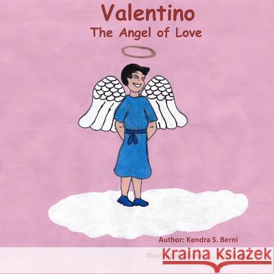 Valentino: The Angel of Love Dianna L. McKenney Kendra S. Berni 9781503213302