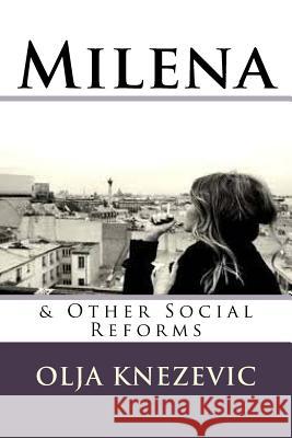 Milena: & Other Social Reforms Olja Knezevic 9781503218154 Createspace