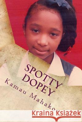 Spotty Dopey Kamau Mahakoe 9781503218840