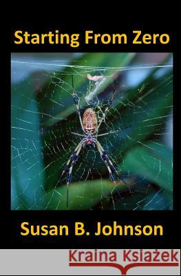 Starting From Zero Johnson, Susan B. 9781503219427 Createspace