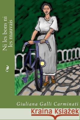 Ni les bons ni les mauvais Galli Carminati, Giuliana 9781503219458 Createspace