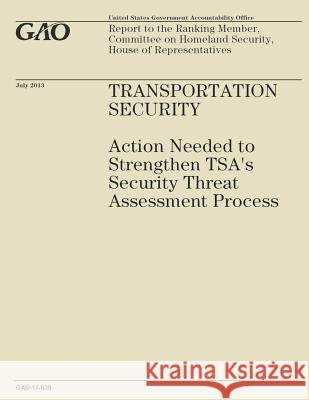 Transportation Security: Action Needed to Strengthen TSA's Security That Assessment Process Government Accountability Office 9781503221871 Createspace