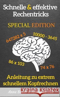 schnelle & effektive Rechentricks SPECIAL EDITION: Anleitung zu extrem schnellem Kopfrechnen Elle, Armando 9781503222151