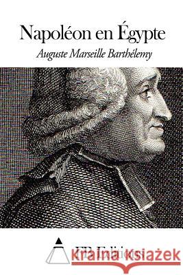 Napoléon En Égypte Barthelemy, Auguste 9781503223042 Createspace