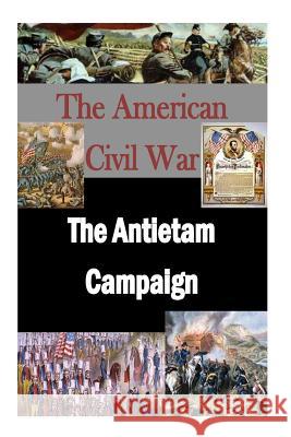 The Antietam Campaign Matthew Forney Steele Walter H. T. Seager 9781503224209