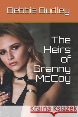 The Heirs of Granny McCoy Marcia Tambeau Debbie Dudley 9781503225138