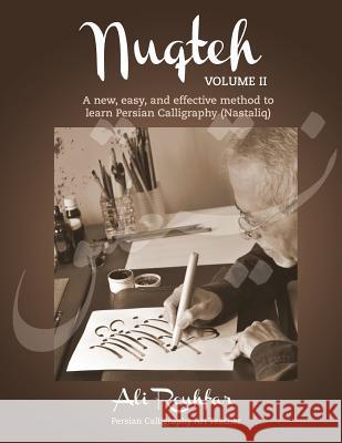 Nuqteh (Vol. II): A New, Easy, and Effective Method to Learn Persian Calligraphy(Nastaliq) Rouhfar, Ali 9781503229143 Createspace