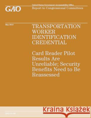 Report to Congressional Committees: Transportation Worker Identification Credential U. S. Government Accountability Office 9781503229181 Createspace