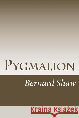 Pygmalion Bernard Shaw 9781503230545 Createspace