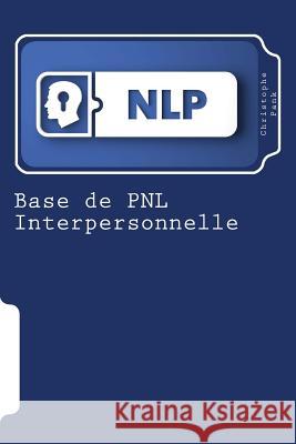 Base de PNL Interpersonnelle Pank, Christophe 9781503230774