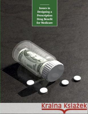 Issues in Designing a Prescription Drug Benefit for Medicare Congressional Budget Office 9781503231214 Createspace