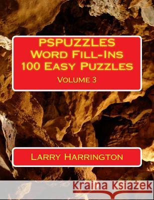 PSPUZZLES Word Fill-Ins 100 Easy Puzzles Volume 3 Harrington, Larry 9781503232280