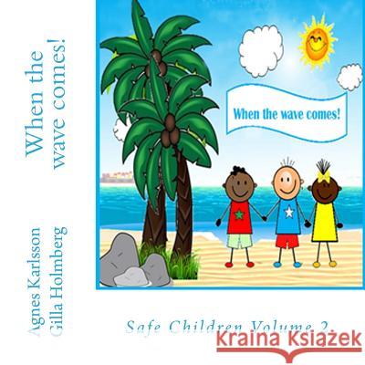 When the wave comes!: Safe children volume 2 Holmberg, Gilla 9781503234611 Createspace