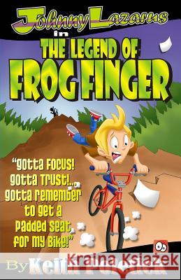 Johnny Lazarus In The Legend of Frog Finger Poletiek, Keith 9781503235038 Createspace