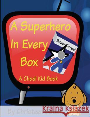 A Superhero in Every Box!: A Chodi Kid Book Christeen Bauer 9781503237704 Createspace