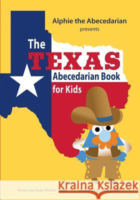 The Texas Abecedarian Book for Kids Dede Weldon Casad Mark Stokes 9781503239845