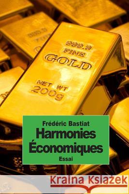 Harmonies Économiques Bastiat, Frederic 9781503241992 Createspace