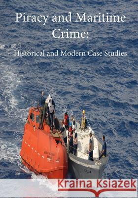 Piracy and Maritime Crime: Historical and Modern Case Studies Naval War College                        Bruce a. Elleman                         Andrew Forbes 9781503243385 Createspace