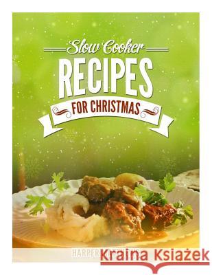 Slow Cooker Recipes for Christmas Harper Matthews 9781503243774 Createspace
