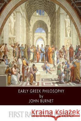 Early Greek Philosophy John Burnet 9781503245303 Createspace