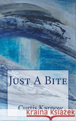 Just A Bite Karnow, Curtis 9781503245808 Createspace