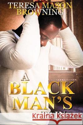 A Black Man's Pain Teresa Mason Browning 9781503246218 Createspace