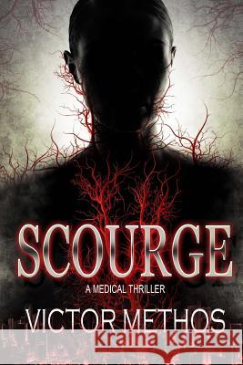 Scourge - A Medical Thriller Victor Methos 9781503246249 Createspace