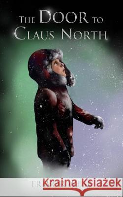 The Door to Claus North Trevor Webb 9781503247390