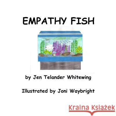 Empathy Fish Mrs Jen Telander Whitewing Mrs Joni Waybright 9781503247420 Createspace