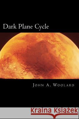 Dark Plane Cycle John a. Woolard 9781503247697