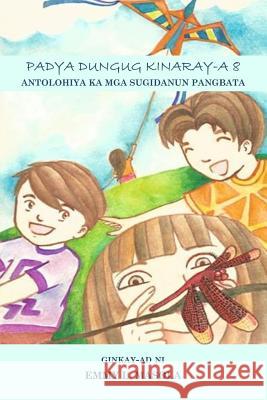 Padya Dungug Kinaray-A 8: Antolohiya Ka MGA Sugidanun Pangbata Emmy L. Masola 9781503247796 Createspace