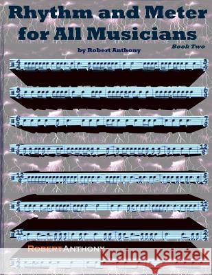 Rhythm and Meter for All Musicians Book Two Robert Anthony 9781503248021