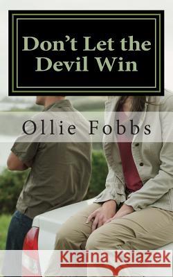 Don't Let the Devil Win: Full Force Faith Ollie B., Jr. Fobbs Rev Ollie B. Fobb 9781503248939 Createspace