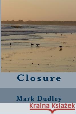 Closure Mark Dudley 9781503249042 Createspace