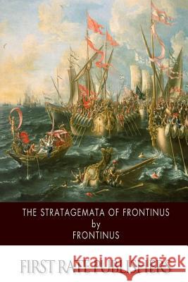 The Stratagemata of Frontinus Frontinus 9781503249318