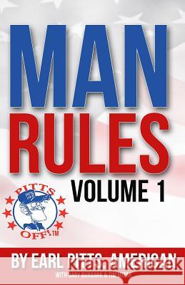 Man Rules: Volume 1 Earl Pitts Gary Burbank Tim Mizak 9781503249899 Createspace