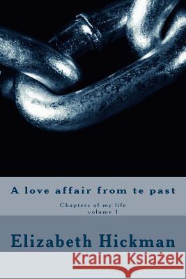 A love affair from the past Elizabeth Hickman 9781503250727 Createspace Independent Publishing Platform