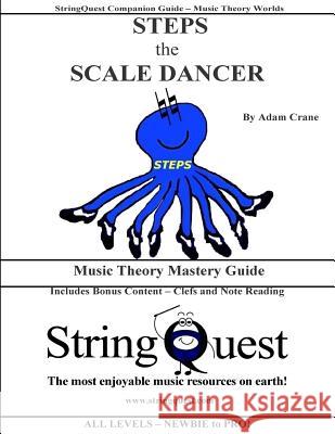 STEPS the SCALE DANCER: Music Theory Mastery Guide -- StringQuest Companion Guide Crane, Adam 9781503251106