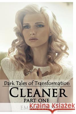 Cleaner: Part One Emma Finn 9781503252455 Createspace