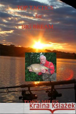 Top Tactics for Big Bream Tony Miles 9781503253148