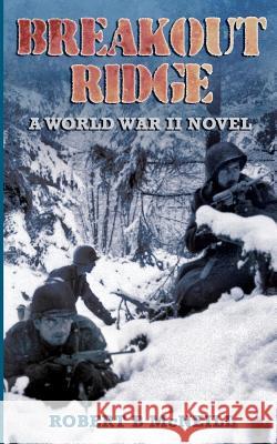 Breakout Ridge: A WWII Novel Robert B. McNeill 9781503253469
