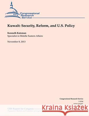 Kuwait: Security, Reform, and U.S. Policy Kenneth Katzman 9781503255180 Createspace