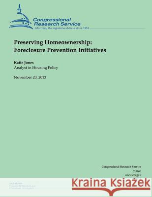 Preserving Homeownership: Foreclosure Prevention Initiatives Katie Jones 9781503255234