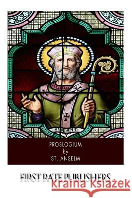 Proslogium St Anselm                                Sidney Norton Deane 9781503255579 Createspace