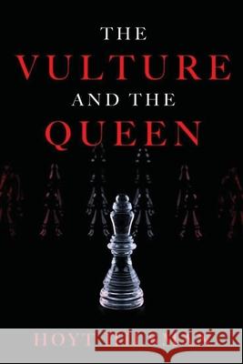 The Vulture and the Queen Hoyt Hilsman 9781503258860 Createspace Independent Publishing Platform