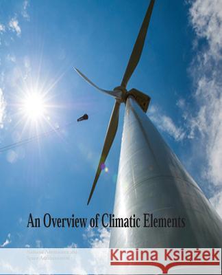 An Overview of Climatic Elements National Aeronautics and Administration 9781503259607 Createspace