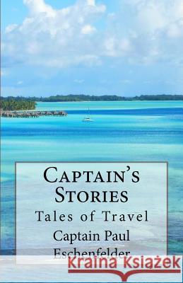 Captain's Stories Capt Paul Eschenfelder 9781503259683